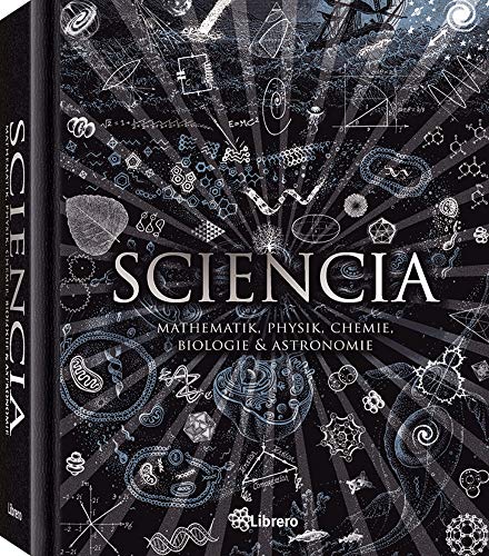 Beispielbild fr Sciencia: Mathematik, Physik, Chemie, Biologie und Astronomie zum Verkauf von SecondSale