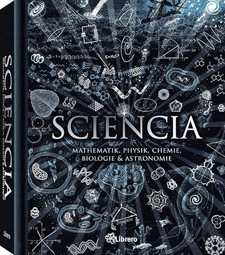 Imagen de archivo de Sciencia: Mathematik, Physik, Chemie, Biologie und Astronomie a la venta por SecondSale
