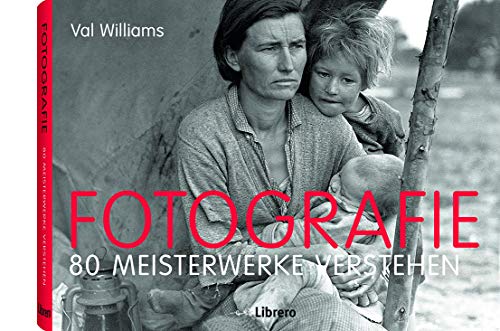 Fotografie: 80 Meisterwerke verstehen - Williams, Val