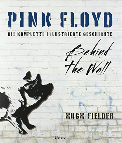 9789089987235: Pink Floyd: Die vollstndige Illustrierte Geschichte