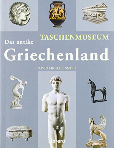 Stock image for Das antike Griechenland / Taschenmuseum. bersetzung aus dem Englischen von Gotho Griesmeier. for sale by Antiquariat KAMAS