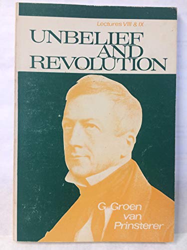 9789090000176: Unbelief in religion and politics [Paperback] by Guillaume Groen van Prinsterer