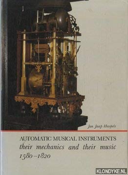 9789090017747: Automatic musical instruments: Their mechanics and their music 1580-1820