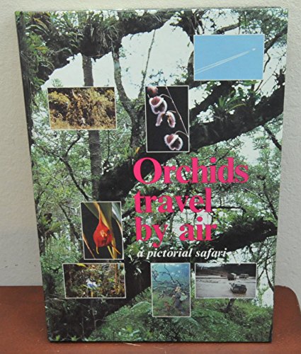 Stock image for Orchids Travel by Air: A Pictorial Safari for sale by Recycle Bookstore