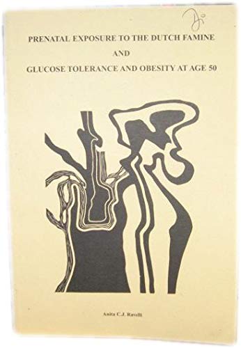 Beispielbild fr Prenatal Exposure to the Dutch Famine and Glucose Tolerance and Obesity at Age 50 zum Verkauf von PsychoBabel & Skoob Books