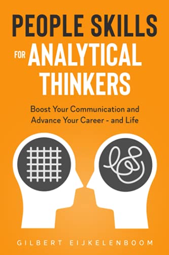 People Skills for Analytical Thinkers: Boost Your Communication and Advance Your Career - and Life - Eijkelenboom, Gilbert