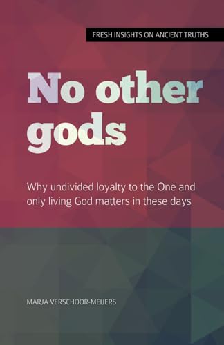Stock image for No other gods: Why undivided loyalty to the One and only living God matters in these days (The Ten Commandments Series) for sale by GF Books, Inc.