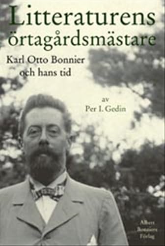 Stock image for Litteraturens Ortagardsmastare: Karl Otto Bonnier Och Hans Tid (Swedish Edition) for sale by Wonder Book