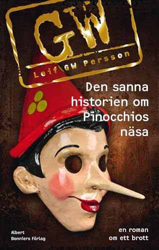 Den sanna historien om Pinocchios näsa : en roman om ett brott - Leif G.W.  Persson: 9789100121624 - AbeBooks
