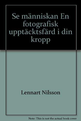 Stock image for Se ma?nniskan: En fotografisk uppta?cktsfa?rd i din kropp, (Swedish Edition) for sale by GridFreed
