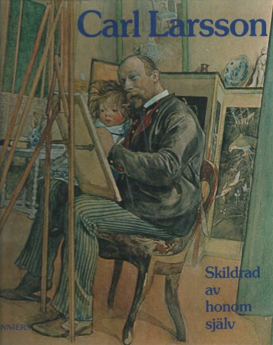 Imagen de archivo de Carl Larsson skildrad av honom sja?lv: En kro?nika (Swedish Edition) a la venta por Wonder Book