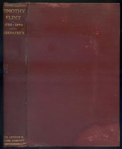 Beispielbild fr TIMOTHY FLINT: Pioneer, Missionary, Author, Editor 1780-1840 zum Verkauf von Wonder Book