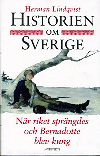Stock image for Na?r riket spra?ngdes och Bernadotte blev kung (Historien om Sverige) (Swedish Edition) for sale by More Than Words