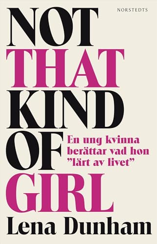 Imagen de archivo de Not that kind of girl : en ung kvinna berttar vad hon "lrt av livet" a la venta por medimops