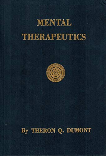 Mental therapeutics: Or Just how to heal oneself and others, including the latest and best methods of present and distant mental healing (9789116622474) by Dumont, Theron Q