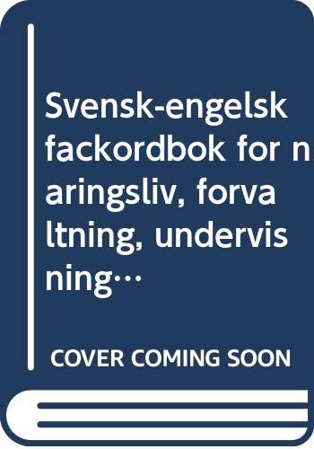 Beispielbild fr Svensk-engelsk fackordbok for naringsliv, forvaltning, undervisning och forskning =: A Swedish-English dictionary of technical terms used zum Verkauf von Ammareal