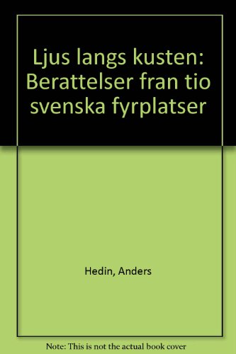 9789118734328: Ljus langs kusten: Berattelser fran tio svenska fyrplatser