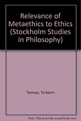 Beispielbild fr Relevance of Metaethics to Ethics (Stockholm Studies in Philosophy) zum Verkauf von GuthrieBooks