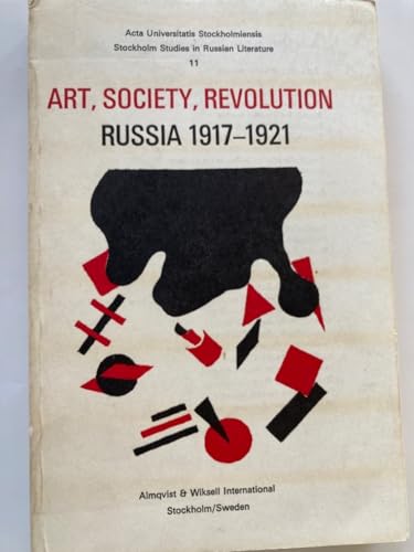 Imagen de archivo de Art, Society, Revolution: Russia, 1917-1921 (Stockholm Studies in Russian Literature) a la venta por Avol's Books LLC