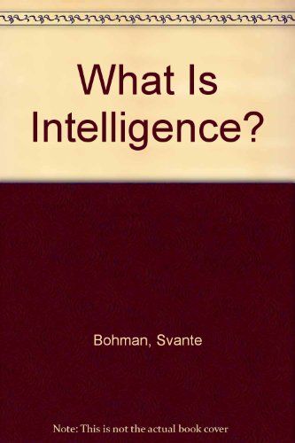 Stock image for What is Intelligence? Analysis of Theories Propounded by Intelligence Scientists of the Twentieth Century. Moreover the Results of the Testings of About 3000 Individuals with Two New Univocal Tests for sale by Zubal-Books, Since 1961