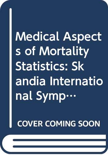 Stock image for Medical Aspects of Mortality Statistics: Symposium, September 23-25, 1980 [Skandia International Symposia] for sale by Tiber Books