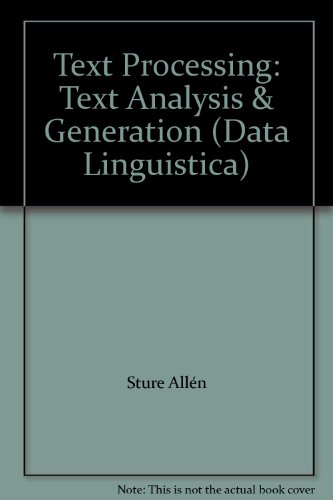 Text Processing: Text Analysis and Generation, Text Typology and Attribution - Nobel Symposium Proceedings (Data linguistica)