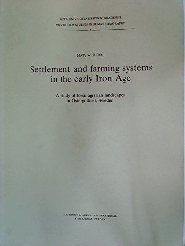 Imagen de archivo de Settlement and farming systems in the early Iron Age. A study of fossil agrarian landscapes in Ostergotland, Sweden a la venta por Zubal-Books, Since 1961
