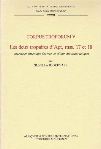 Corpus Troporum V: Les deux tropaires d'Apt, mss. 17 & 18.