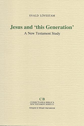 Imagen de archivo de Jesus and `This Generation': A New Testament Study (Coniectanea Biblica New Testament Series, 25) a la venta por GoldBooks