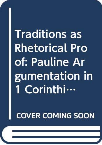 Traditions as Rhetorical Proof: Pauline Argumentation in 1 Corinthians (Coniectanea Biblica. New Testament Series) (9789122017752) by Anders Eriksson