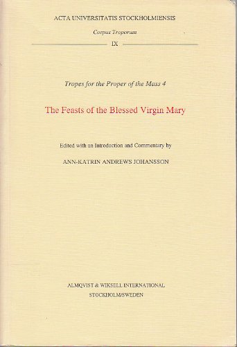 Beispielbild fr Tropes for the Proper of the Mass 4: The Feasts of the Blessed Virgin Mary. Edited with an Introduction and Commentary zum Verkauf von St Philip's Books, P.B.F.A., B.A.