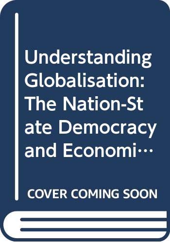 Stock image for Understanding globalisation : the nation-state, democracy and economic policies in the new epoch. Ex-Library. for sale by Yushodo Co., Ltd.