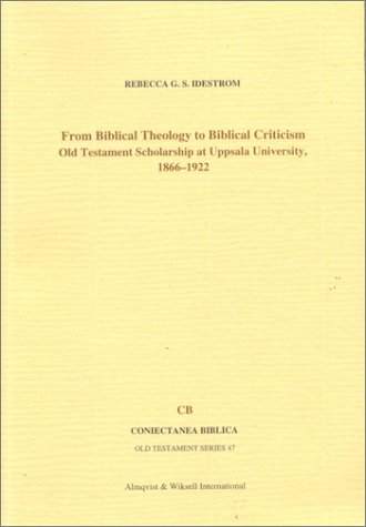 Stock image for From Biblical Theology to BiblicalCriticism : Old Testament Scholarship at Uppsala University, 1866-1922 for sale by Hourglass Books