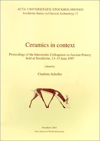 CERAMICS IN CONTEXT Proceedings of the Internordic Colloquium on Ancient Pottery Held At Stockhol...