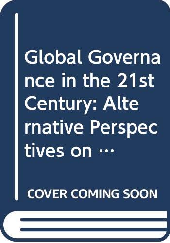 Stock image for Global Governance in the 21st Century : Alternative Perspectives on World Order for sale by Better World Books