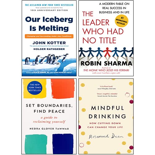 9789123472512: Our Iceberg Is Melting [Hardcover], The Leader Who Had No Title, Mindful Drinking, Set Boundaries, Find Peace 4 Books Collection Set