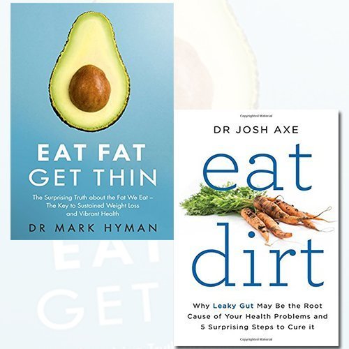 Stock image for Eat Fat Get Thin and Eat Dirt 2 Books Bundle Collection - Why the Fat We Eat Is the Key to Sustained Weight Loss and Vibrant Health, Why Leaky Gut May Be the Root Cause of Your Health Problems and 5 Surprising Steps to Cure It for sale by Revaluation Books