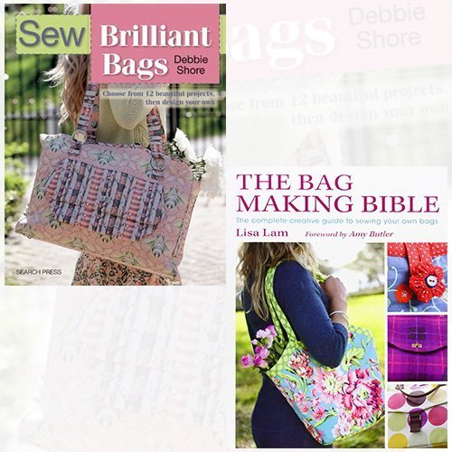 Beispielbild fr Sew Brilliant Bags and The Bag Making Bible 2 Books Bundle Collection - Choose from 12 Beautiful Projects, Then Design Your Own, The Complete Guide to Sewing and Customizing Your Own Unique Bags zum Verkauf von Revaluation Books