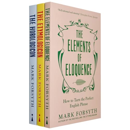 Mark Forsyth Collection 3 Books Bundle (The Elements of Eloquence: How To Turn the Perfect English Phrase, The Horologicon, The Etymologicon)