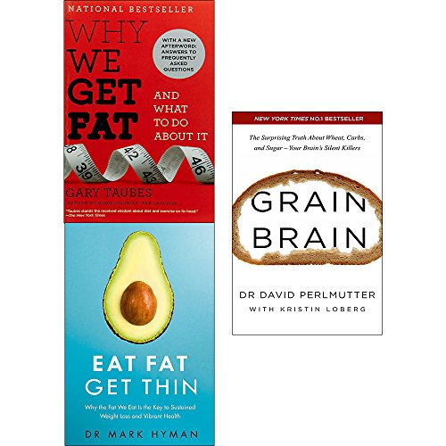 9789123672110: Why we get fat, eat fat get thin and grain brain 3 books collection set