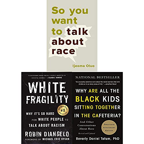 Imagen de archivo de White Fragility, Why Are All the Black Kids Sitting Together in the Cafeteria and So You Want to Talk About Race [Hardcover] 3 Books Collection Set a la venta por dsmbooks