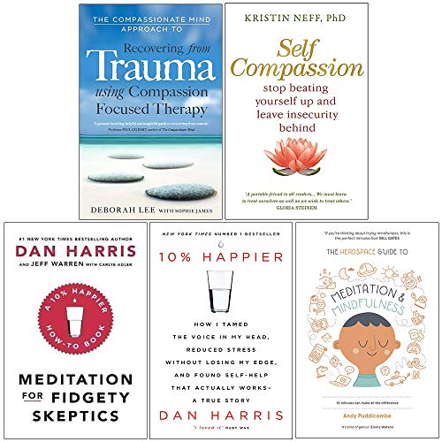 Stock image for The Compassionate Mind Approach to Recovering from Trauma, Self Compassion, Meditation For Fidgety Skeptics, 10% Happier, Headspace Guide To Mindfulness & Meditation 5 Books Collection Set for sale by Revaluation Books
