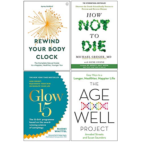 Stock image for Rewind Your Body Clock, How Not To Die, Glow15, The Age Well Project 4 Books Collection Set for sale by Revaluation Books