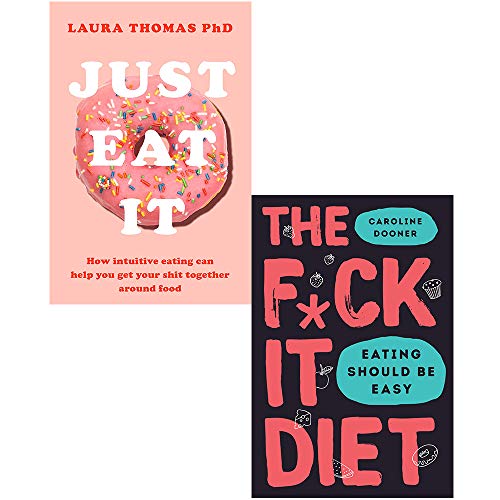Stock image for The F*ck It Diet: Eating Should Be Easy & Just Eat It 2 Books Collection Set By Caroline Dooner & laura thomas for sale by Ergodebooks