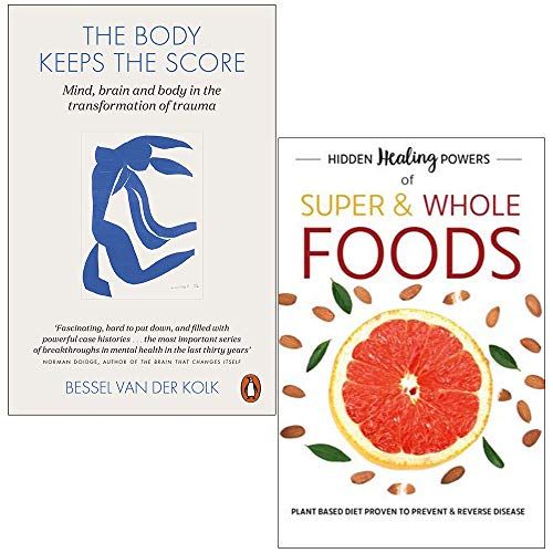 Stock image for The Body Keeps the Score Mind, Brain and Body in Transformation of Trauma & Hidden Healing Powers of Super & Whole Foods: Plant Based Diet Proven to Prevent & Reverse Disease 2 Books Collection Set for sale by Ann Becker