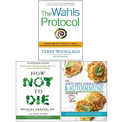 Beispielbild fr Wahls Protocol, How Not To Die, The Anti-inflammatory & Autoimmune Cookbook 3 Books Collection Set zum Verkauf von GF Books, Inc.