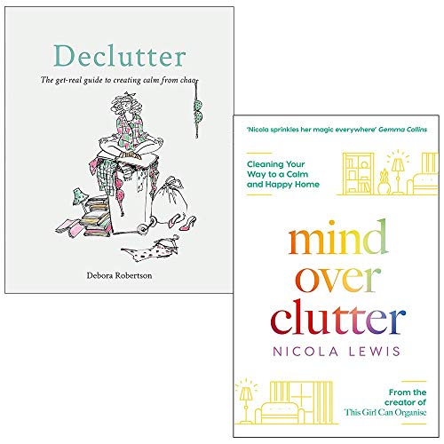 Stock image for Declutter The get-real guide to creating calm from chaos By Debora Robertson & Mind Over Clutter By Nicola Lewis 2 Books Collection Set for sale by Books Unplugged