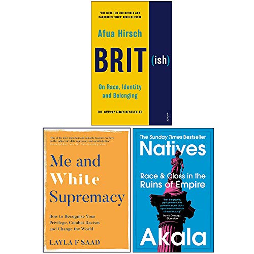 9789123979158: British On Race Identity and Belonging, Me and White Supremacy [Hardcover], Natives Race and Class in the Ruins of Empire 3 Books Collection Set