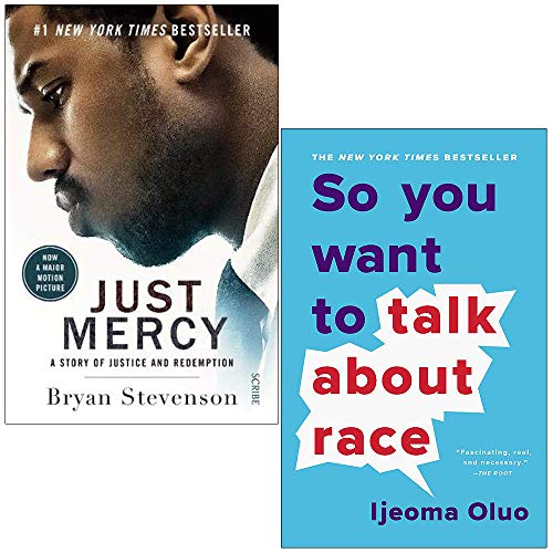 Imagen de archivo de Just Mercy a story of justice and redemption By Bryan Stevenson & So You Want to Talk About Race By Ijeoma Oluo 2 Books Collection Set [Paperback] Bryan Stevenson a la venta por AFFORDABLE PRODUCTS