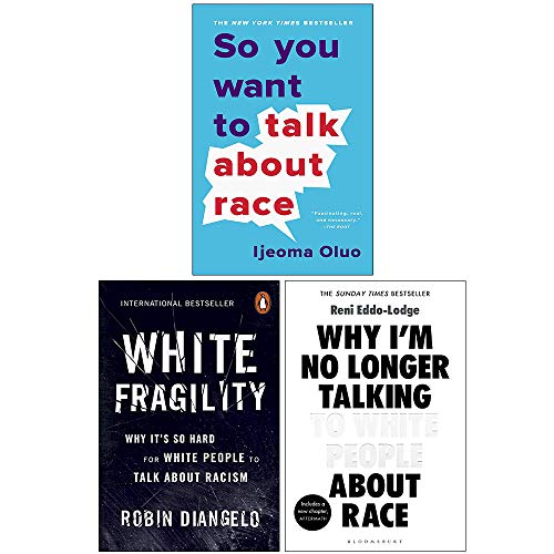 Stock image for So You Want to Talk About Race, White Fragility, Why Im No Longer Talking to White People About Race 3 Books Collection Set for sale by Grumpys Fine Books